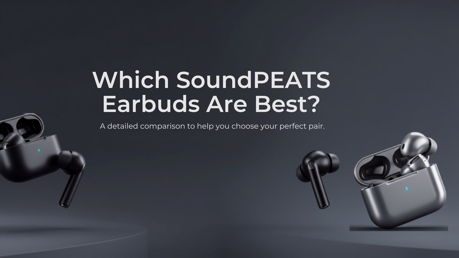 Which SoundPEATS Earbuds Are Best?